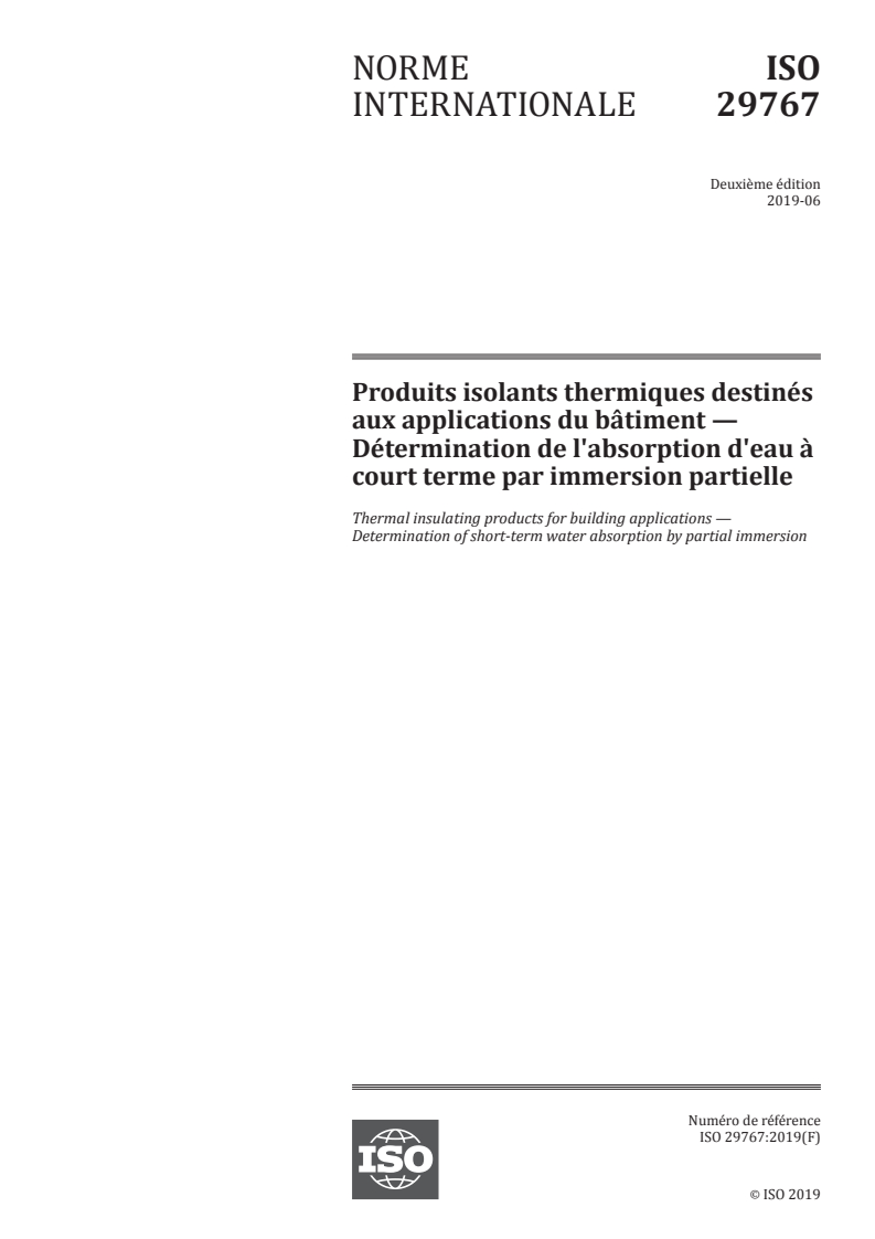 ISO 29767:2019 - Produits isolants thermiques destinés aux applications du bâtiment — Détermination de l'absorption d'eau à court terme par immersion partielle
Released:6/27/2019