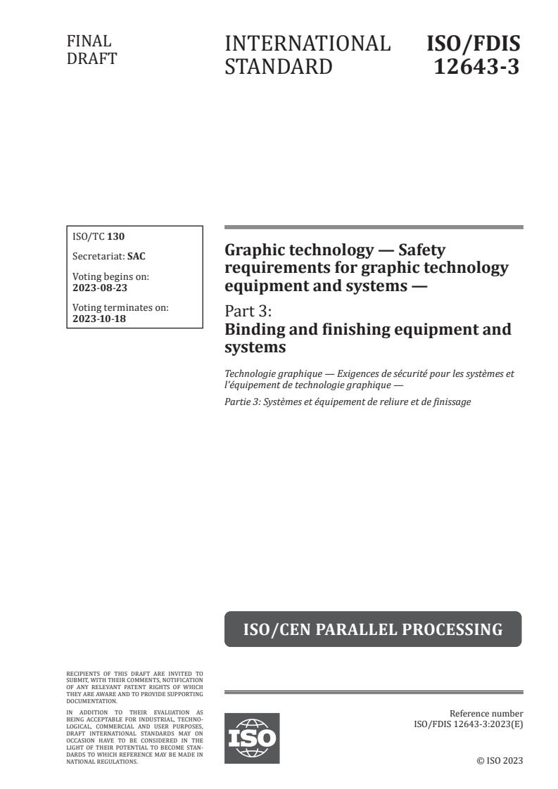 ISO/FDIS 12643-3 - Graphic technology — Safety requirements for graphic technology equipment and systems — Part 3: Binding and finishing equipment and systems
Released:9. 08. 2023