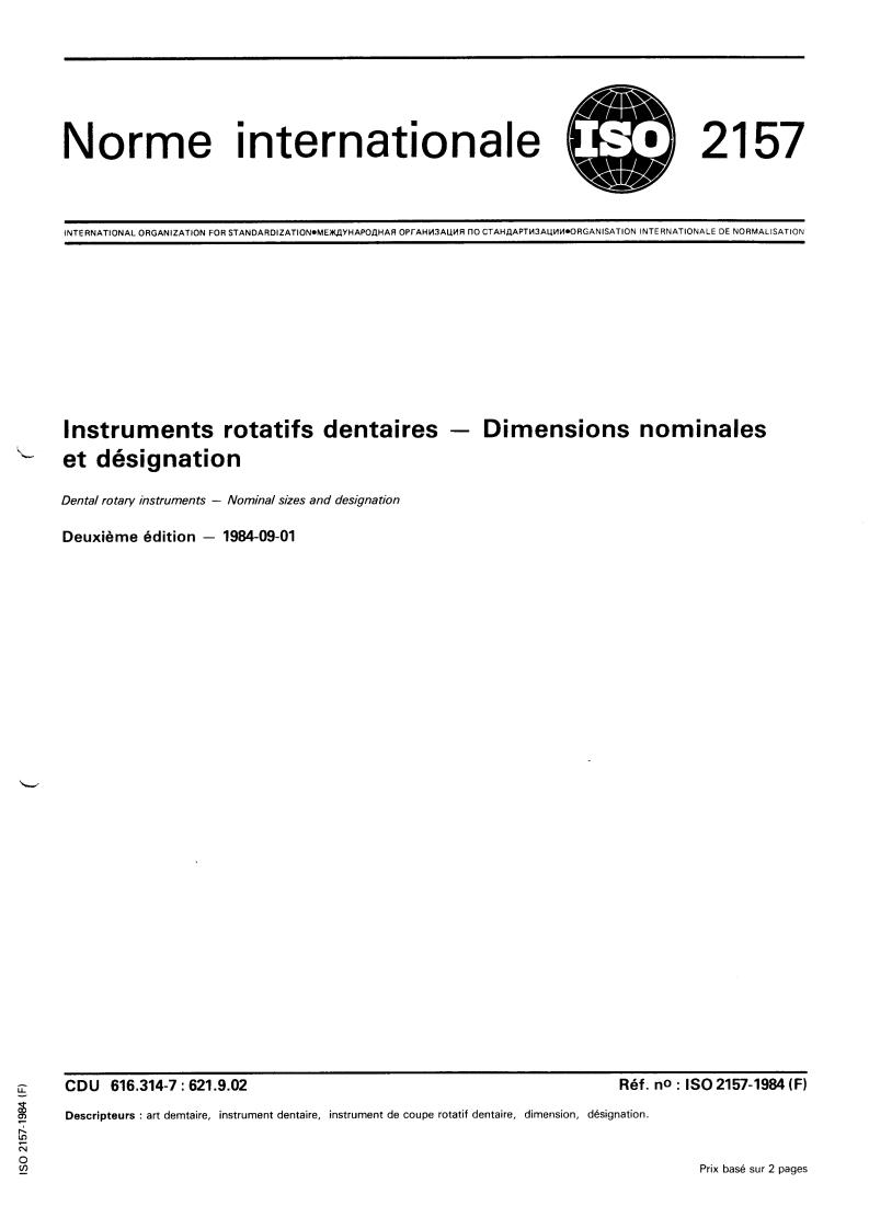 ISO 2157:1984 - Dental rotary instruments — Nominal sizes and designation
Released:8/1/1984