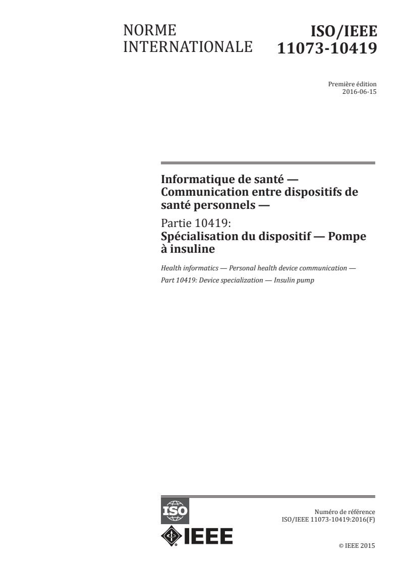ISO/IEEE 11073-10419:2016 ISO/IEEE 11073-10419:2016 - Informatique de santé — Communication entre dispositifs de santé personnels — Partie 10419: Spécialisation du dispositif — Pompe à insuline
Released:11/29/2017