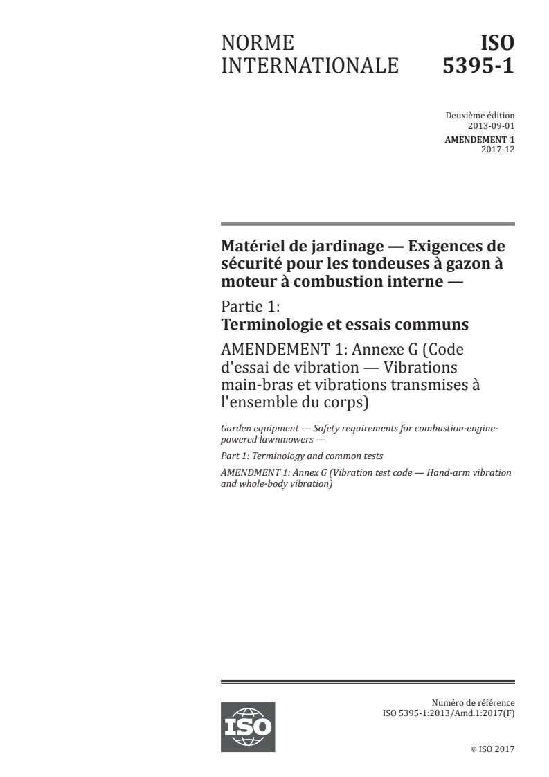 ISO 5395-1:2013/Amd 1:2017 - Matériel de jardinage — Exigences de sécurité pour les tondeuses à gazon à moteur à combustion interne — Partie 1: Terminologie et essais communs — Amendement 1: Annexe G (Code d'essai de vibration — Vibrations main-bras et vibrations transmises à l'ensemble du corps)
Released:12/14/2017