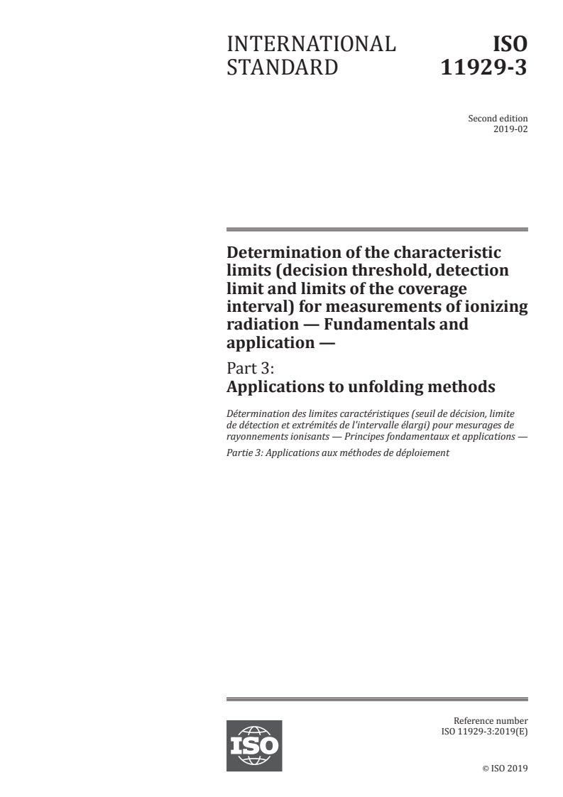 ISO 11929-3:2019 - Determination of the characteristic limits (decision threshold, detection limit and limits of the coverage interval) for measurements of ionizing radiation — Fundamentals and application — Part 3: Applications to unfolding methods
Released:2/13/2019