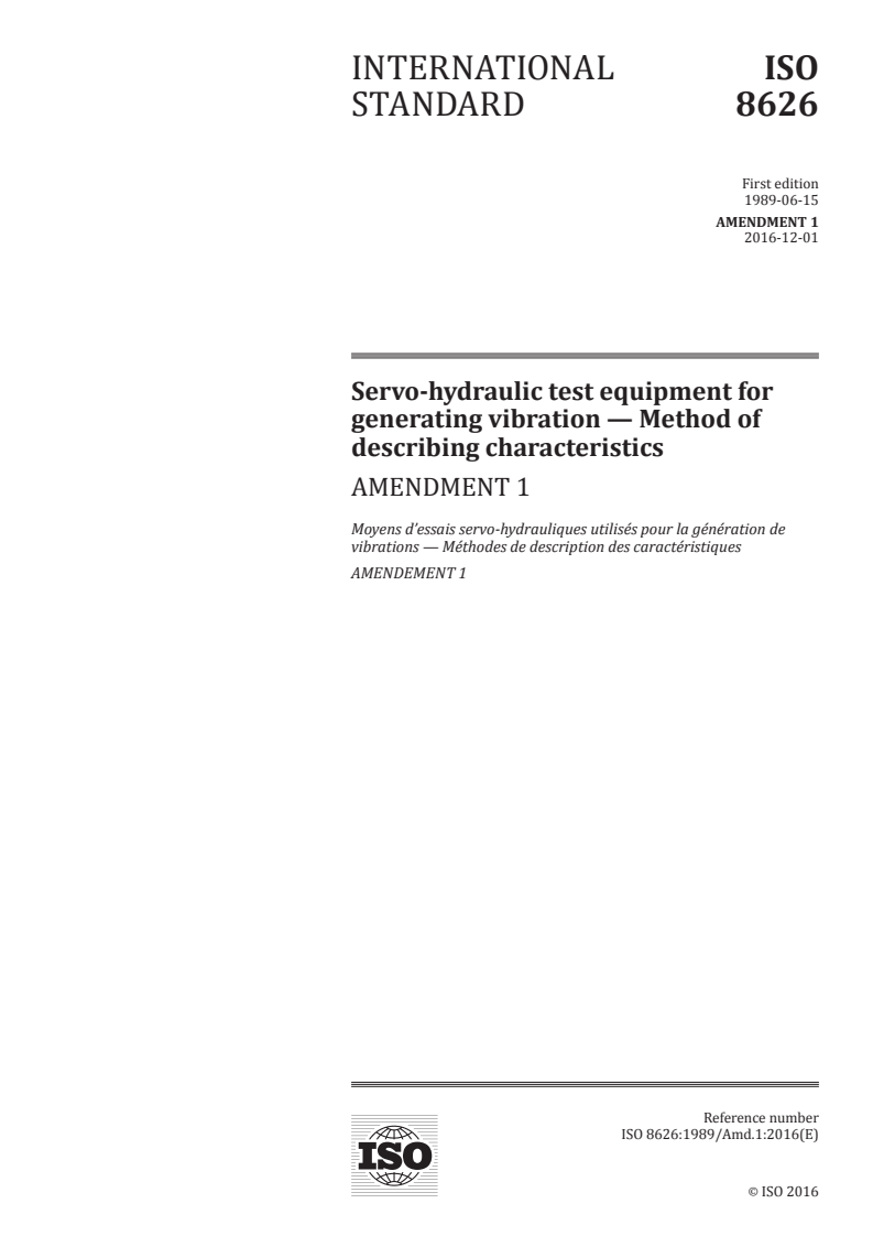 ISO 8626:1989/Amd 1:2016 - Servo-hydraulic test equipment for generating vibration — Method of describing characteristics — Amendment 1
Released:11/29/2016