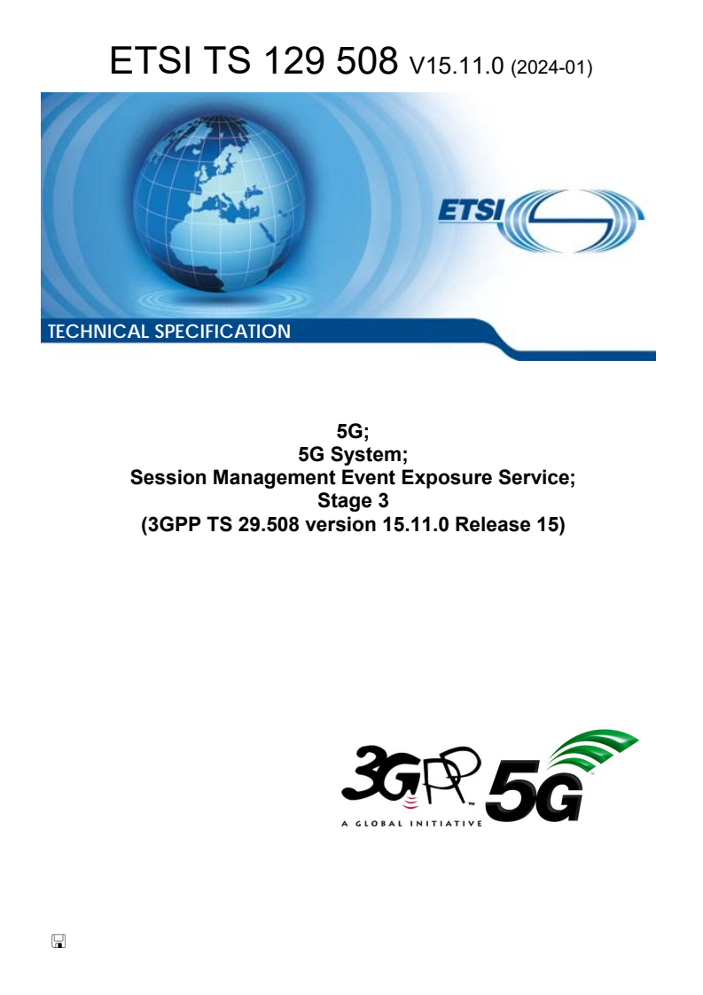 ETSI TS 129 508 V15.11.0 (2024-01) - 5G; 5G System; Session Management Event Exposure Service; Stage 3 (3GPP TS 29.508 version 15.11.0 Release 15)