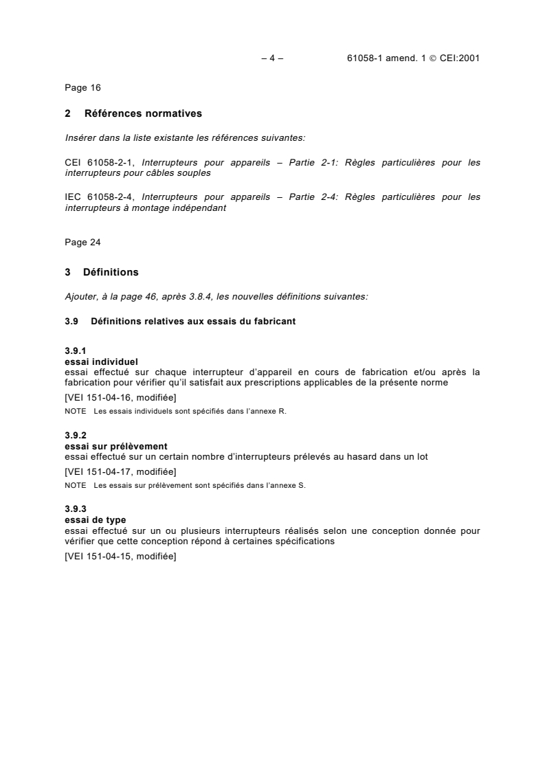 IEC 61058-1:2000/AMD1:2001 IEC 61058-1:2000/AMD1:2001 - Amendment 1 - Switches for appliances - Part 1: General requirements
Released:8/9/2001
Isbn:2831859077 - Page 4 preview