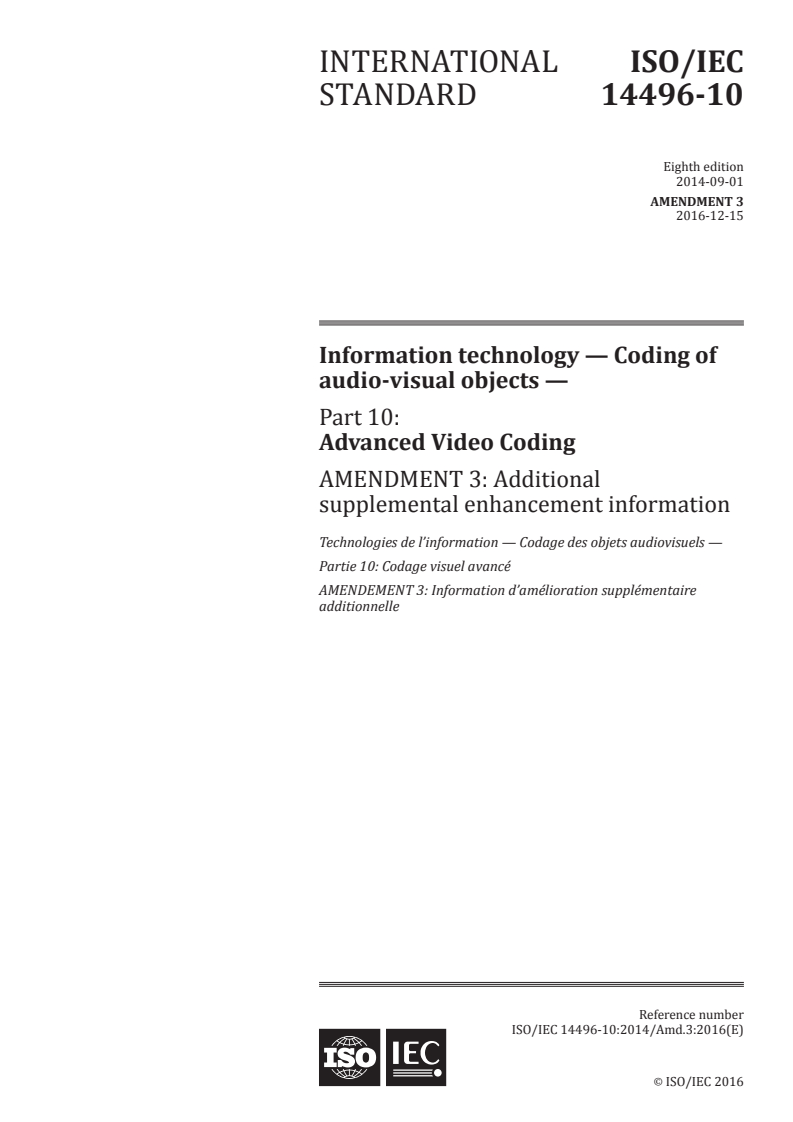 ISO/IEC 14496-10:2014/Amd 3:2016 - Information technology — Coding of audio-visual objects — Part 10: Advanced Video Coding — Amendment 3: Additional supplemental enhancement information
Released:12/15/2016