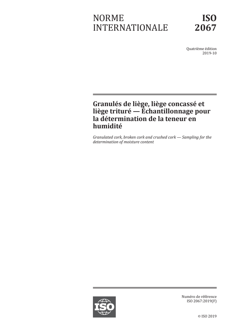 ISO 2067:2019 - Granulés de liège, liège concassé et liège trituré — Échantillonnage pour la détermination de la teneur en humidité
Released:11/15/2019