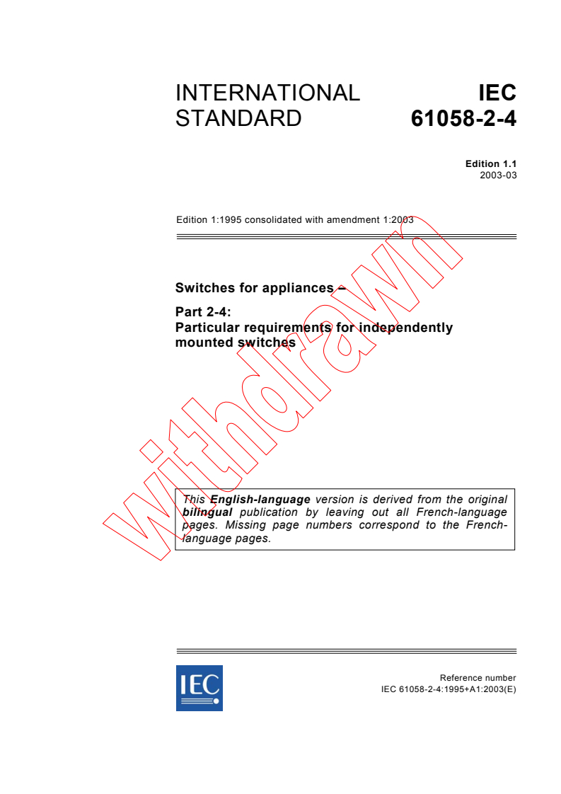 IEC 61058-2-4:1995+AMD1:2003 CSV - Switches for appliances - Part 2-4: Particular requirements for independently mounted switches
Released:3/18/2003