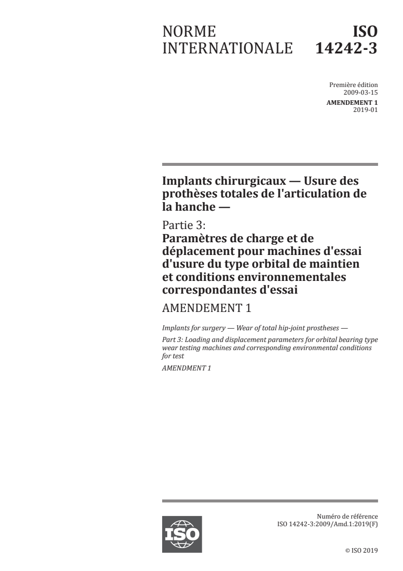 ISO 14242-3:2009/Amd 1:2019 ISO 14242-3:2009/Amd 1:2019 - Implants chirurgicaux — Usure des prothèses totales de l'articulation de la hanche — Partie 3: Paramètres de charge et de déplacement pour machines d'essai d'usure du type orbital de maintien et conditions environnementales correspondantes d'essai — Amendement 1
Released:1/10/2019