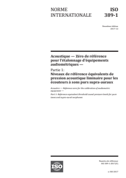 ISO 389-1:2017 ISO 389-1:2017 - Acoustique — Zéro de référence pour l'étalonnage d'équipements audiométriques — Partie 1: Niveaux de référence équivalents de pression acoustique liminaire pour les écouteurs à sons purs supra-auraux
Released:12/13/2017 - Page 1 preview