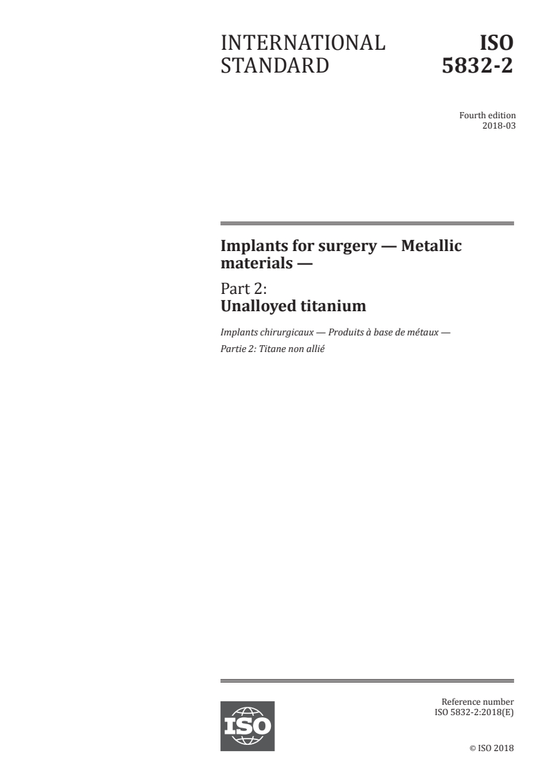 ISO 5832-2:2018 - Implants for surgery — Metallic materials — Part 2: Unalloyed titanium
Released:3/21/2018