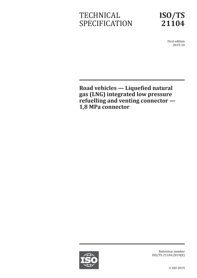 ISO/TS 21104:2019 - Road vehicles — Liquefied natural gas (LNG) integrated low pressure refuelling and venting connector — 1,8 MPa connector
Released:31. 10. 2019