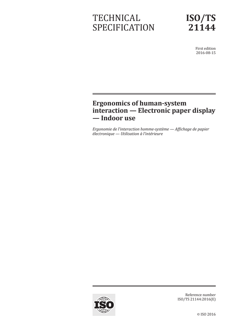 ISO/TS 21144:2016 - Ergonomics of human-system interaction —  Electronic paper display — Indoor use
Released:8/12/2016