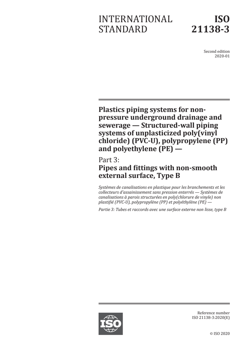 ISO 21138-3:2020 - Plastics piping systems for non-pressure underground drainage and sewerage — Structured-wall piping systems of unplasticized poly(vinyl chloride) (PVC-U), polypropylene (PP) and polyethylene (PE) — Part 3: Pipes and fittings with non-smooth external surface, Type B
Released:1/20/2020