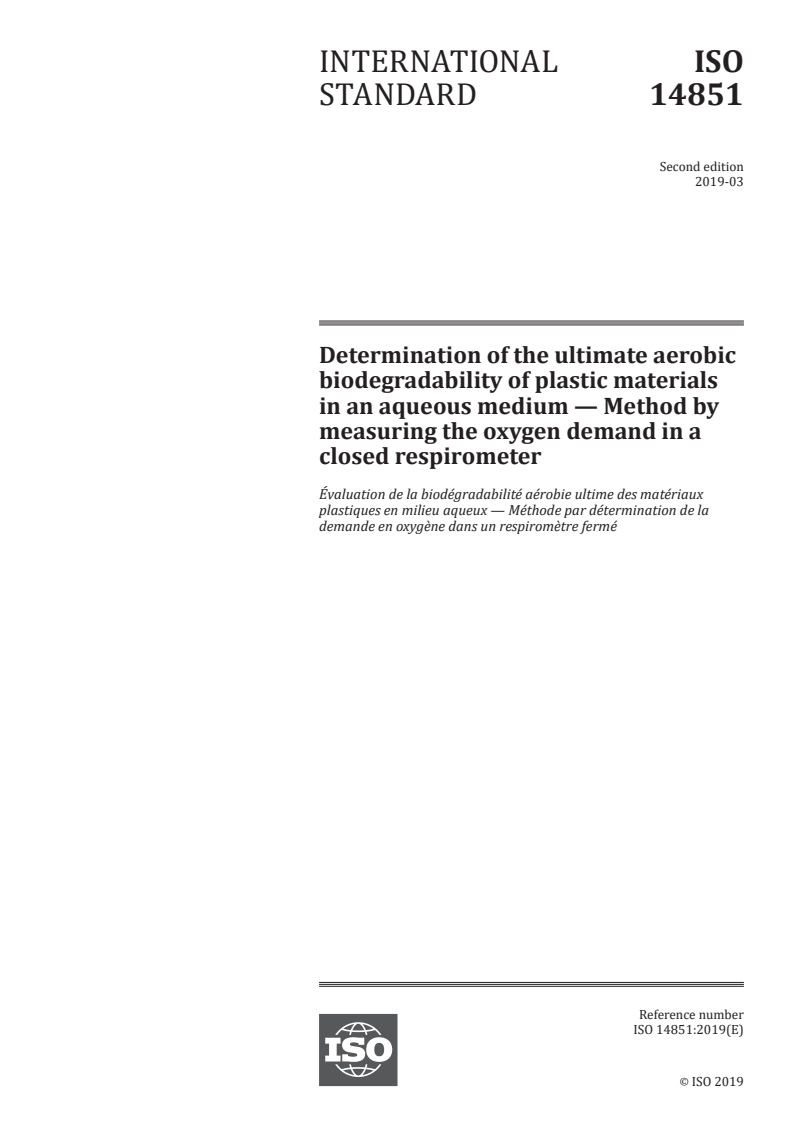 ISO 14851:2019 - Determination of the ultimate aerobic biodegradability of plastic materials in an aqueous medium — Method by measuring the oxygen demand in a closed respirometer
Released:3/7/2019