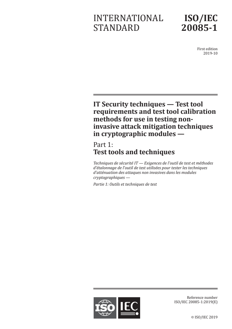 ISO/IEC 20085-1:2019 - IT Security techniques — Test tool requirements and test tool calibration methods for use in testing non-invasive attack mitigation techniques in cryptographic modules — Part 1: Test tools and techniques
Released:10/29/2019