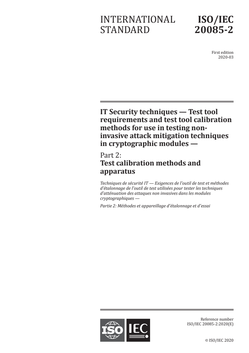 ISO/IEC 20085-2:2020 - IT Security techniques — Test tool requirements and test tool calibration methods for use in testing non-invasive attack mitigation techniques in cryptographic modules — Part 2: Test calibration methods and apparatus
Released:3/5/2020