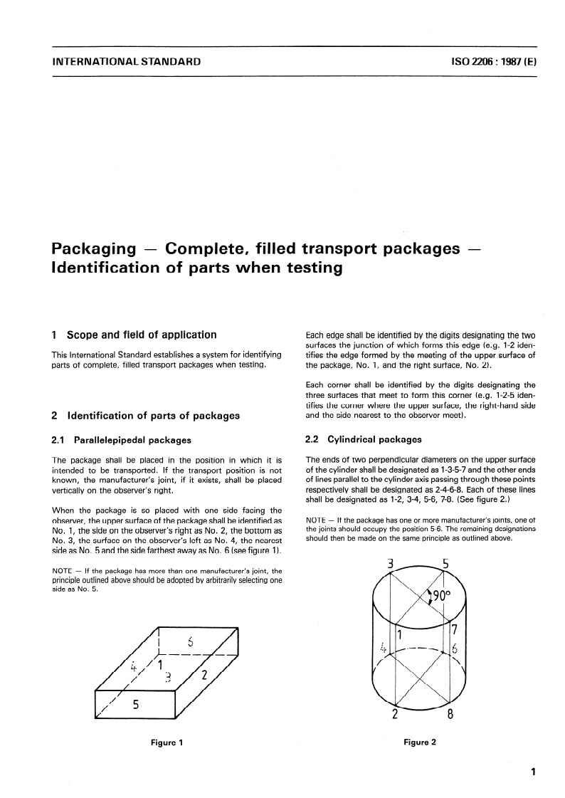 ISO 2206:1987 - Packaging — Complete, filled transport packages — Identification of parts when testing
Released:4/16/1987