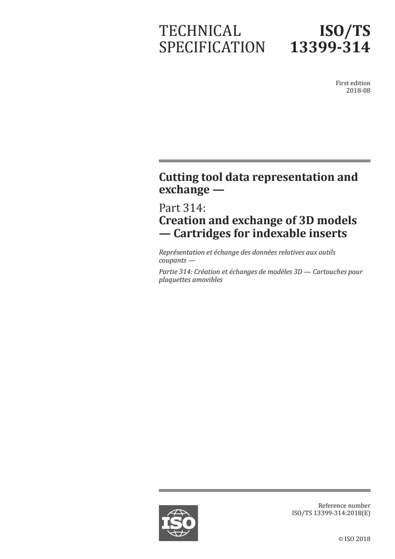 ISO/TS 13399-314:2018 - Cutting tool data representation and exchange — Part 314: Creation and exchange of 3D models — Cartridges for indexable inserts
Released:8/16/2018