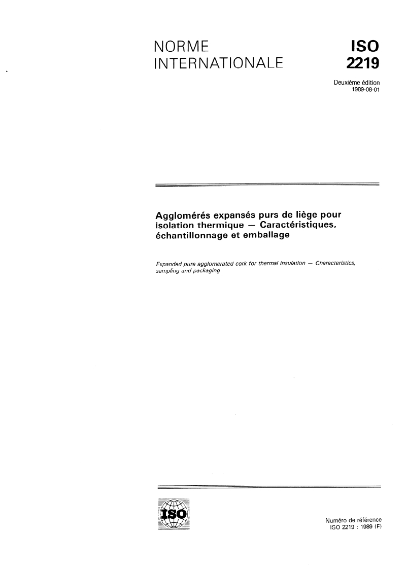 ISO 2219:1989 - Agglomérés expansés purs de liège pour isolation thermique — Caractéristiques, échantillonnage et emballage
Released:7/27/1989