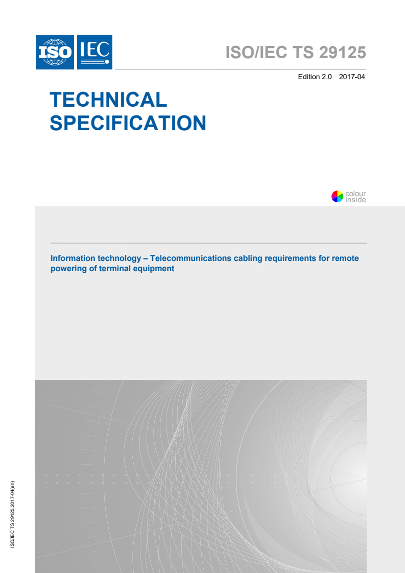 ISO/IEC TS 29125:2017 ISO/IEC TS 29125:2017 - Information technology — Telecommunications cabling requirements for remote powering of terminal equipment
Released:4/18/2017