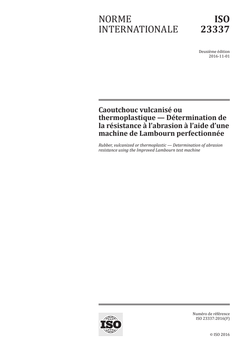 ISO 23337:2016 - Caoutchouc vulcanisé ou thermoplastique — Détermination de la résistance à l'abrasion à l'aide d'une machine de Lambourn perfectionnée
Released:10/27/2016