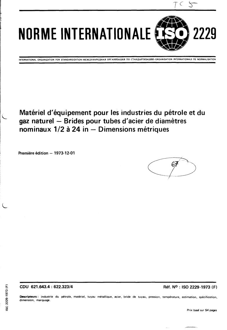ISO 2229:1973 - Equipment for the petroleum and natural gas industries — Steel pipe flanges, nominal sizes 1/2 to 24 in — Metric dimensions
Released:12/1/1973
