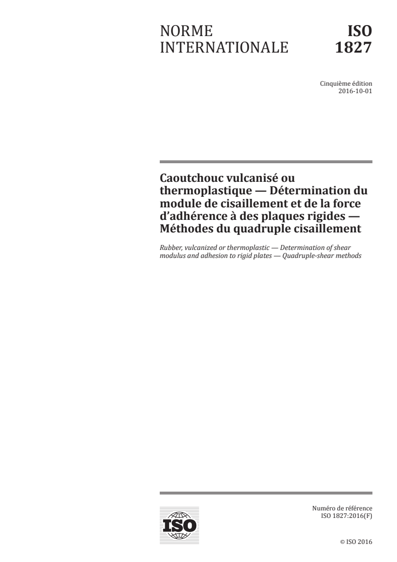 ISO 1827:2016 ISO 1827:2016 - Caoutchouc vulcanisé ou thermoplastique — Détermination du module de cisaillement et de la force d'adhérence à des plaques rigides — Méthodes du quadruple cisaillement
Released:9/23/2016
