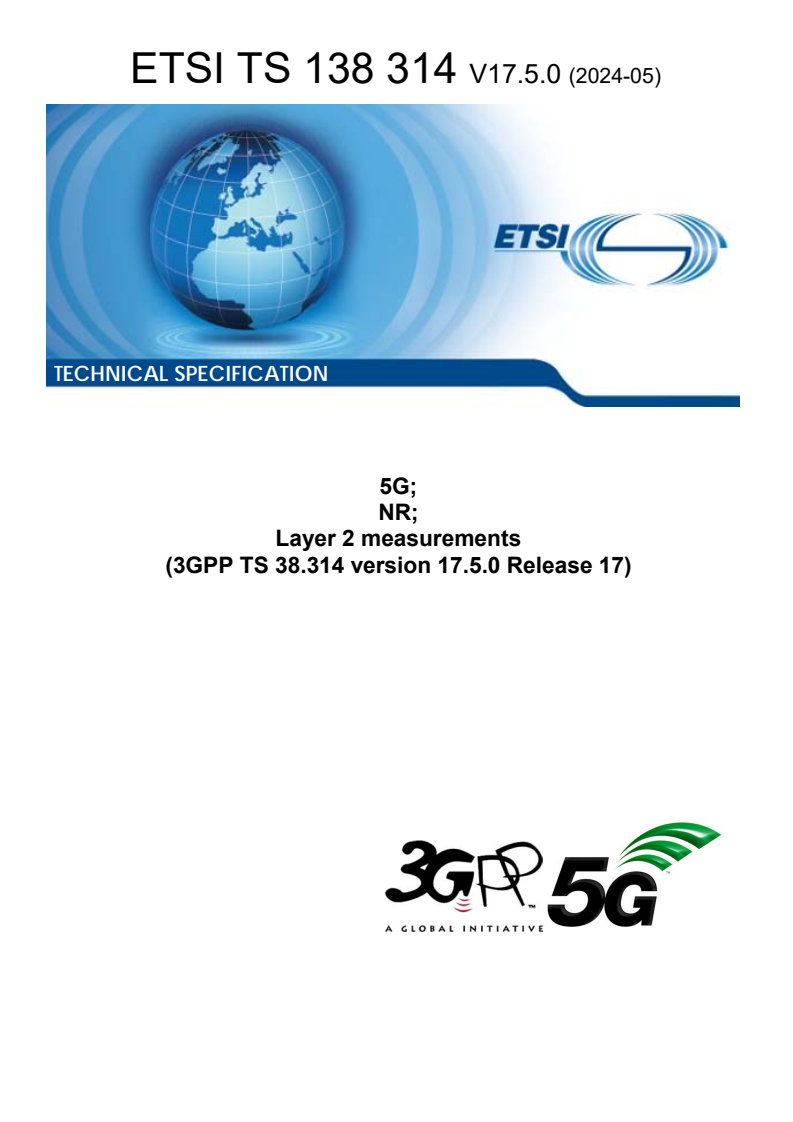 ETSI TS 138 314 V17.5.0 (2024-05) - 5G; NR; Layer 2 measurements (3GPP TS 38.314 version 17.5.0 Release 17)