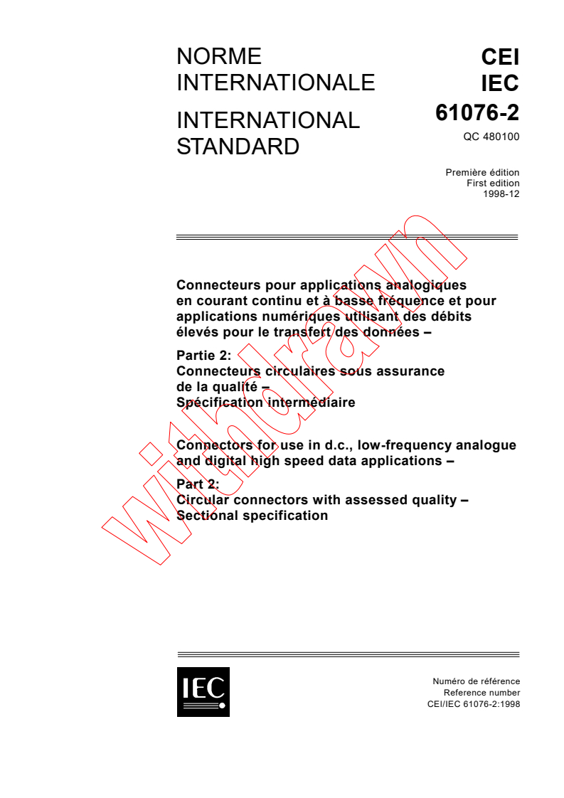 IEC 61076-2:1998 - Connectors for use in d.c., low-frequency analogue and digital high speed data applications - Part 2: Circular connectors with assessed quality - Sectional specification
Released:12/10/1998
Isbn:2831846307