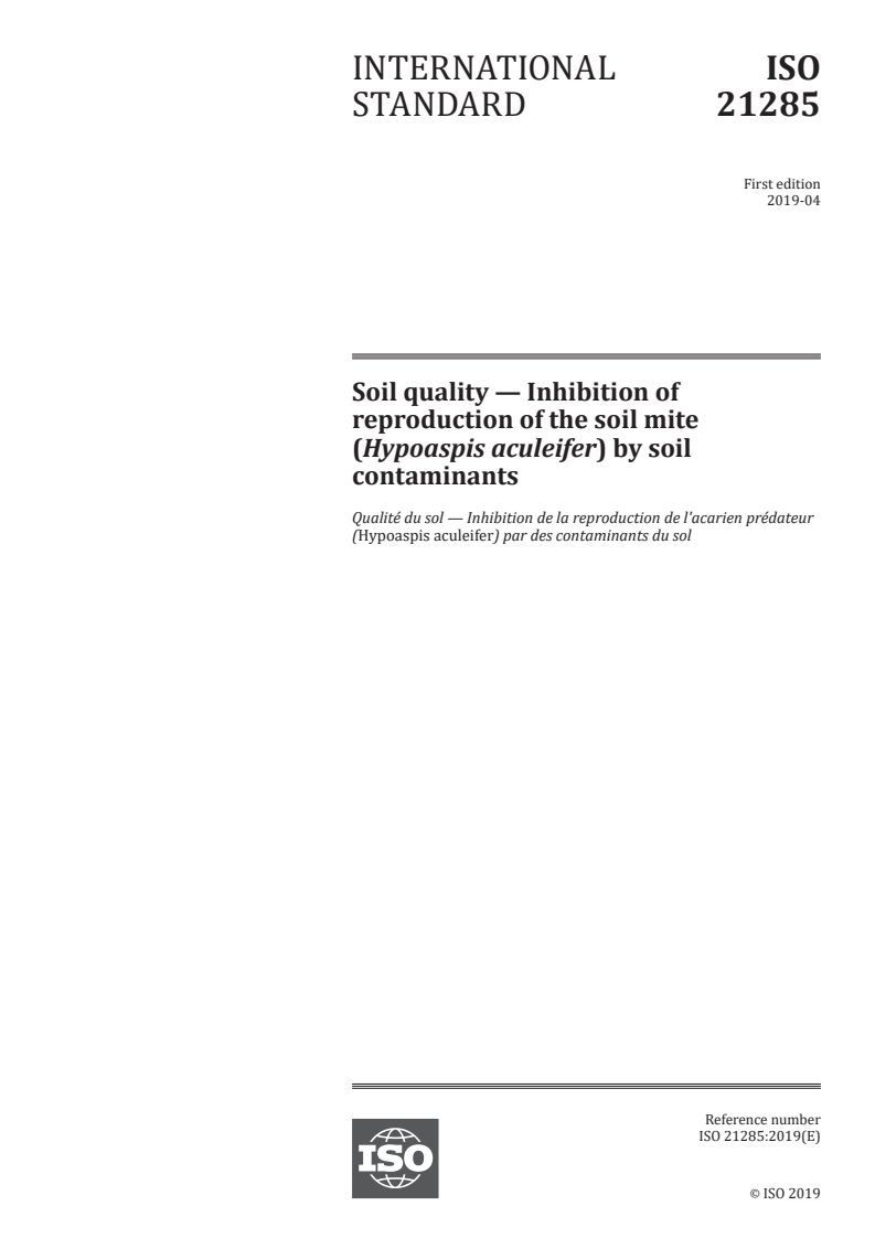 ISO 21285:2019 - Soil quality — Inhibition of reproduction of the soil mite (Hypoaspis aculeifer) by soil contaminants
Released:4/26/2019