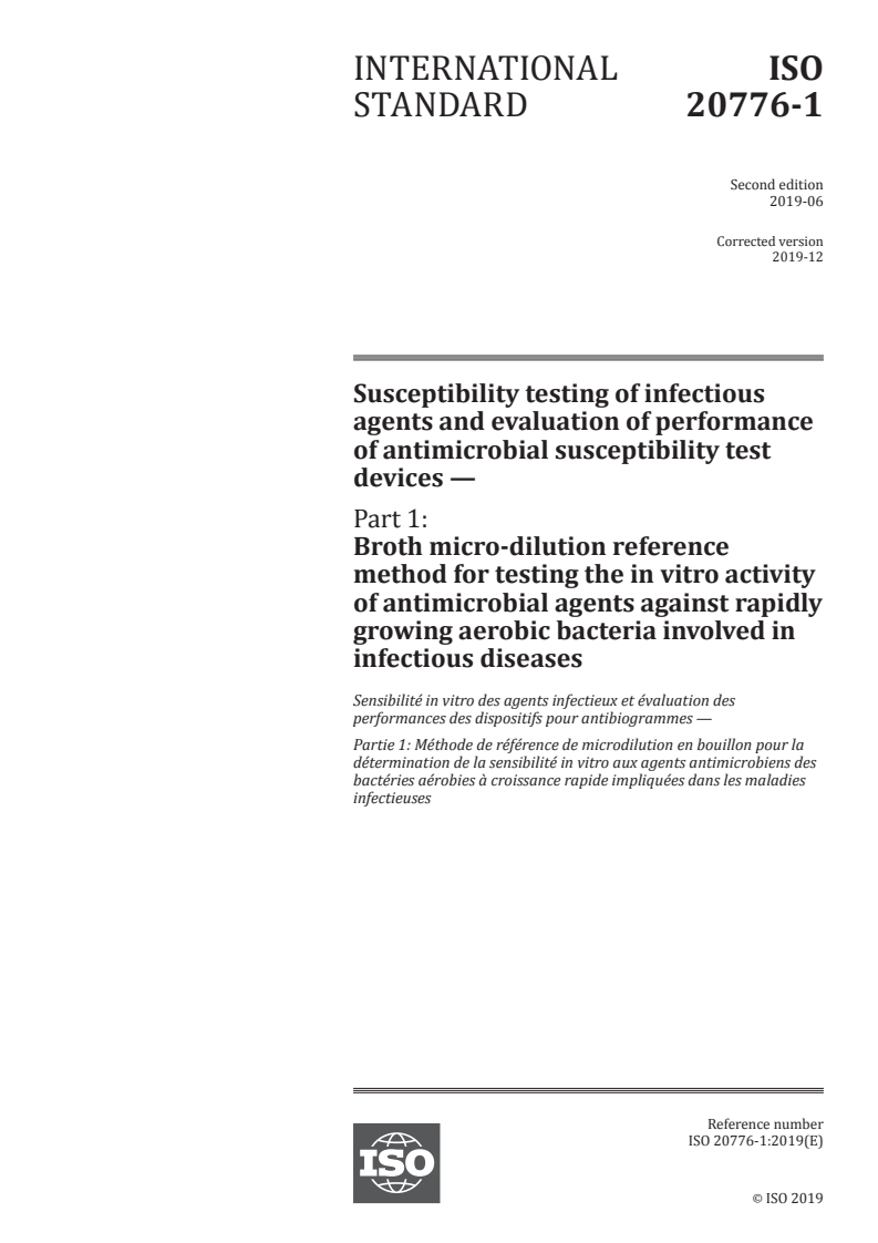 ISO 20776-1:2019 - Susceptibility testing of infectious agents and evaluation of performance of antimicrobial susceptibility test devices — Part 1: Broth micro-dilution reference method for testing the in vitro activity of antimicrobial agents against rapidly growing aerobic bacteria involved in infectious diseases
Released:12/12/2019