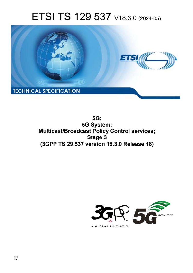 ETSI TS 129 537 V18.3.0 (2024-05) - 5G; 5G System; Multicast/Broadcast Policy Control services; Stage 3 (3GPP TS 29.537 version 18.3.0 Release 18)