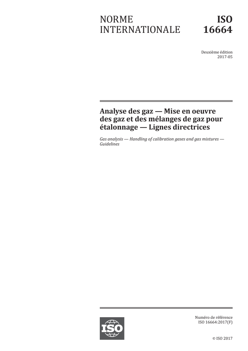 ISO 16664:2017 - Analyse des gaz — Mise en oeuvre des gaz et des mélanges de gaz pour étalonnage — Lignes directrices
Released:8/15/2017