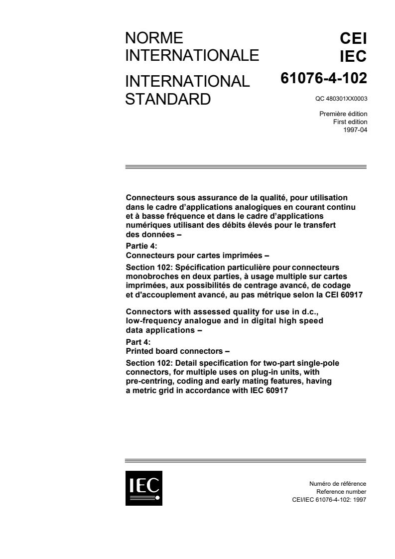 IEC 61076-4-102:1997 - Connectors with assessed quality for use in d.c., low-frequencyanalogue and in digital high speed data applications - Part 4:Printed board connectors - Section 102: Detail specification fortwo-part single-pole connectors, for multiple uses on plug-inunits, with pre-centring, coding and early mating features, havinga metric grid in accordance with IEC 60917