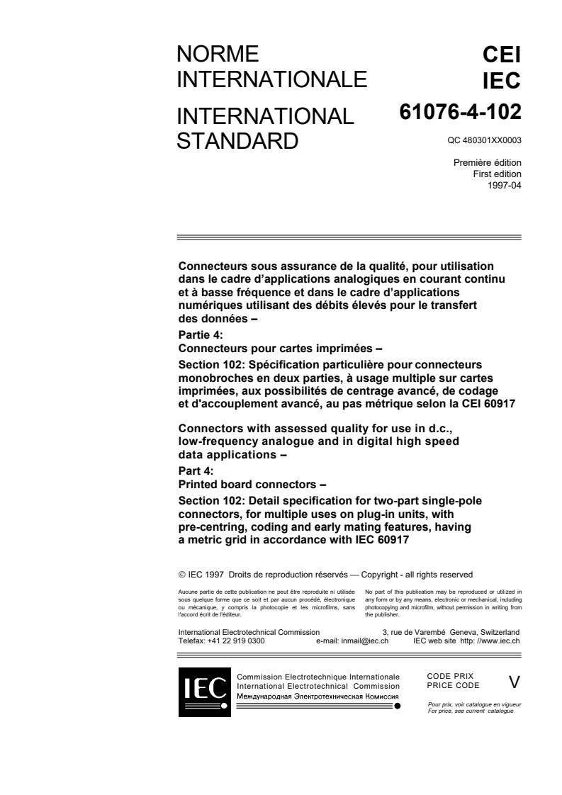 IEC 61076-4-102:1997 - Connectors with assessed quality for use in d.c., low-frequencyanalogue and in digital high speed data applications - Part 4:Printed board connectors - Section 102: Detail specification fortwo-part single-pole connectors, for multiple uses on plug-inunits, with pre-centring, coding and early mating features, havinga metric grid in accordance with IEC 60917