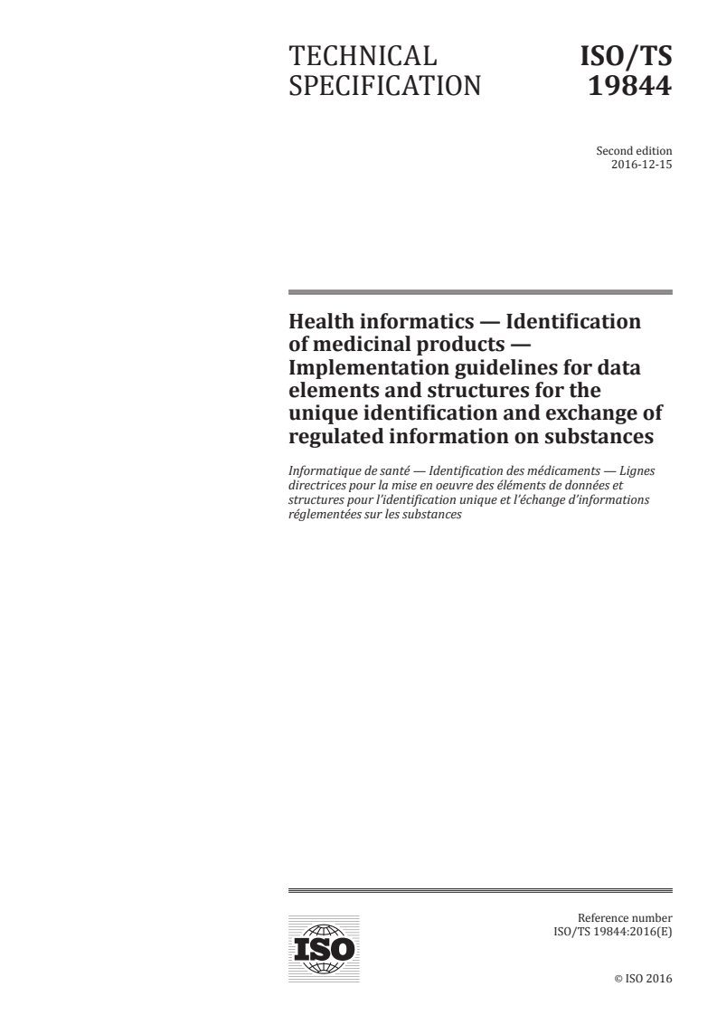 ISO/TS 19844:2016 ISO/TS 19844:2016 - Health informatics — Identification of medicinal products — Implementation guidelines for data elements and structures for the unique identification and exchange of regulated information on substances
Released:12/12/2016