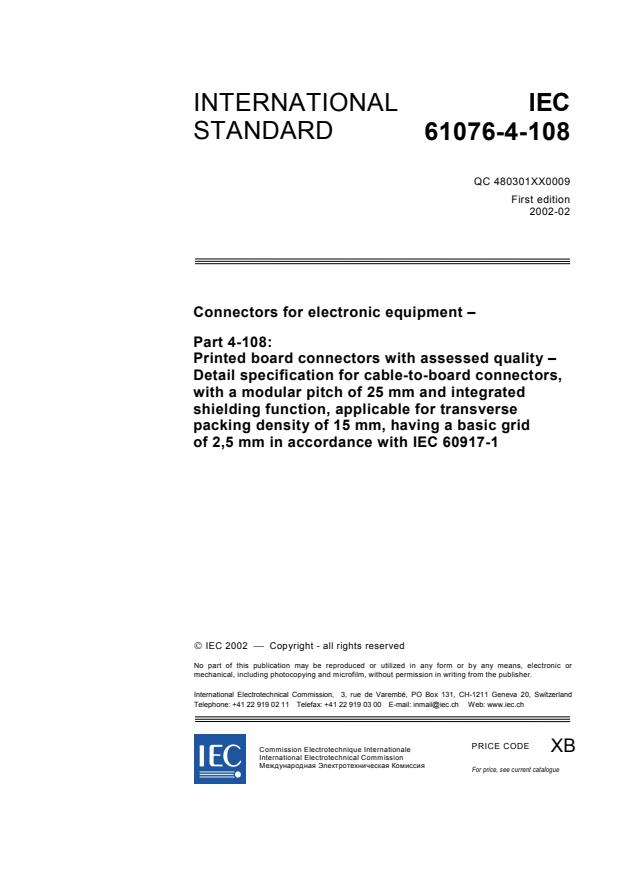 IEC 61076-4-108:2002 - Connectors for electronic equipment - Part 4-108: Printed board connectors with assessed quality - Detail specification for cable-to-board connectors, with a modular pitch of 25 mm and integrated shielding function, applicable for transverse packing density of 15 mm, having a basic grid of 2,5 mm in accordance with IEC 60917-1