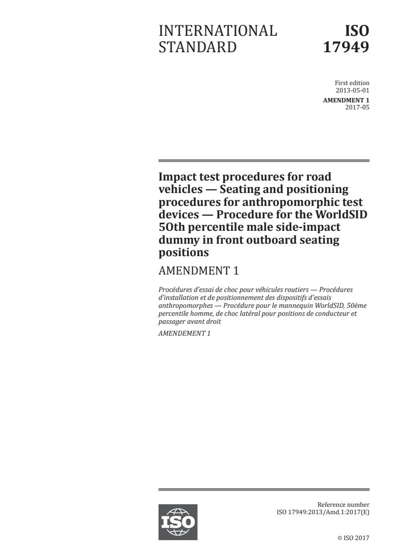 ISO 17949:2013/Amd 1:2017 - Impact test procedures for road vehicles — Seating and positioning procedures for anthropomorphic test devices — Procedure for the WorldSID 5Oth percentile male side-impact dummy in front outboard seating positions — Amendment 1
Released:5/17/2017