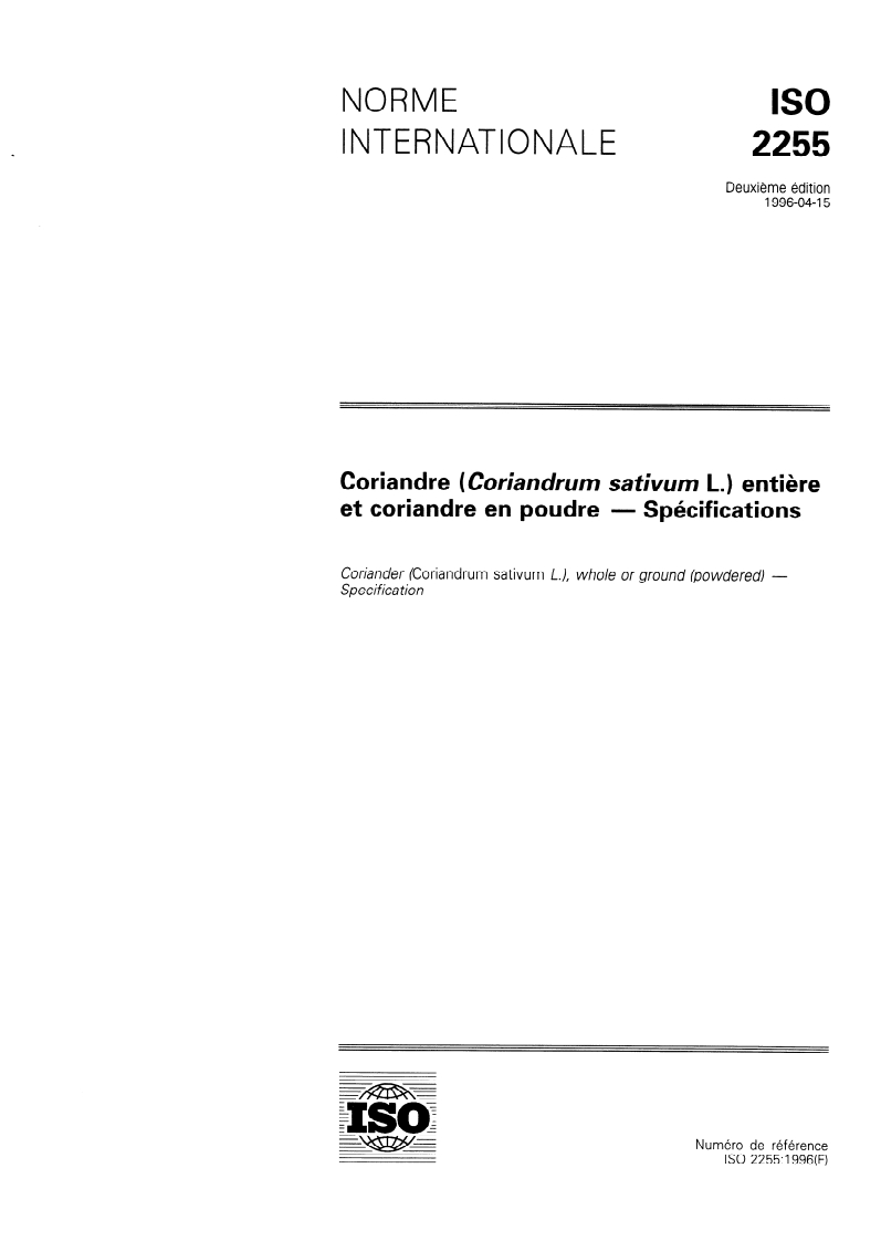 ISO 2255:1996 - Coriandre (Coriandrum sativum L.) entière et coriandre en poudre — Spécifications
Released:4/18/1996