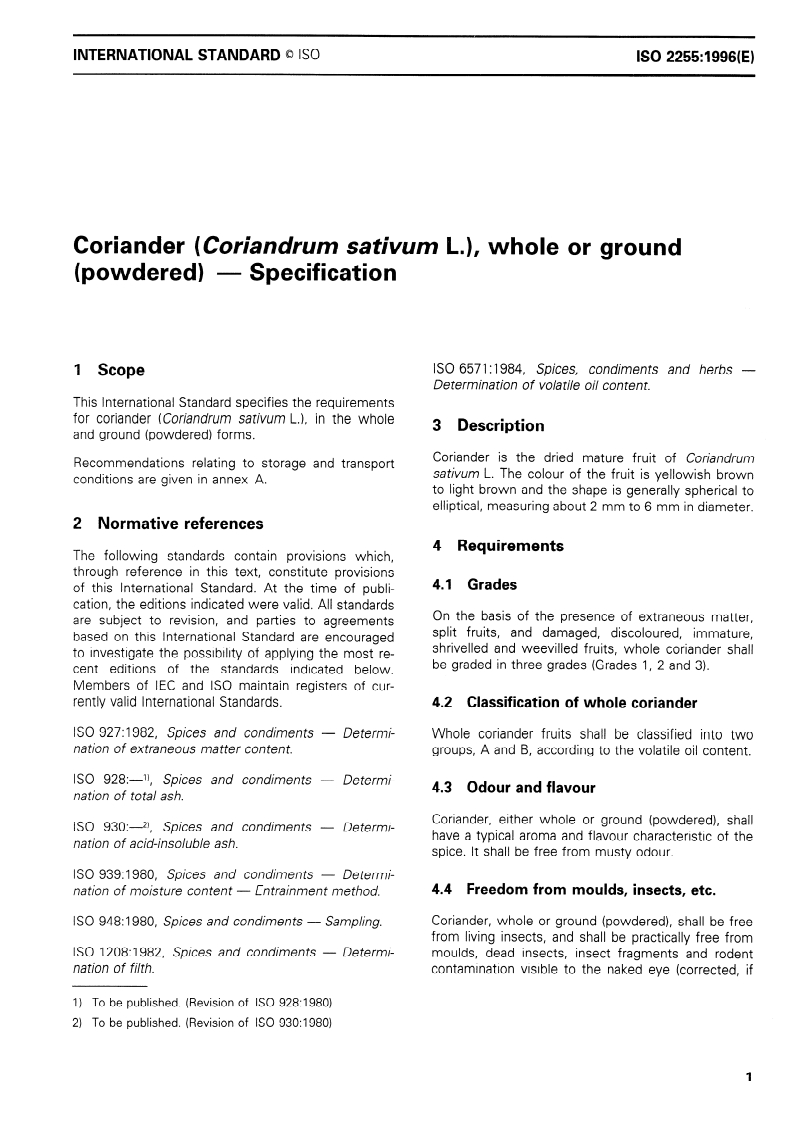 ISO 2255:1996 - Coriander (Coriandrum sativum L.), whole or ground (powdered) — Specification
Released:4/18/1996