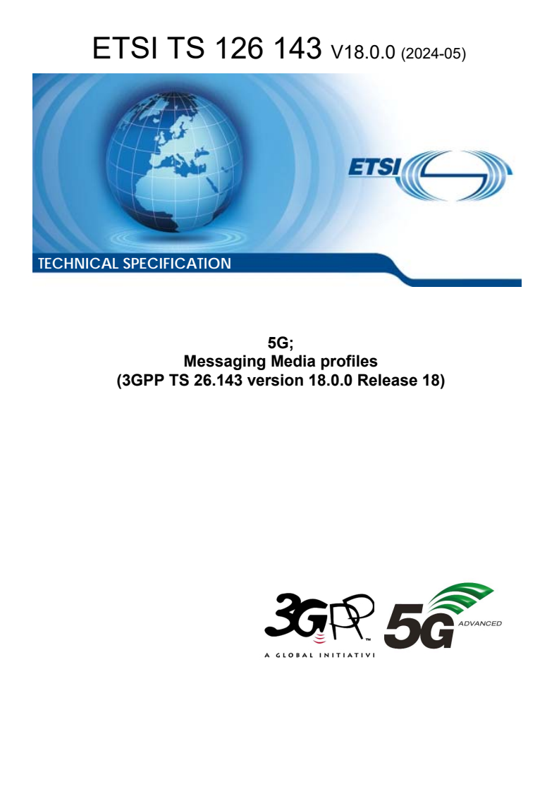 ETSI TS 126 143 V18.0.0 (2024-05) - 5G; Messaging Media profiles (3GPP TS 26.143 version 18.0.0 Release 18)