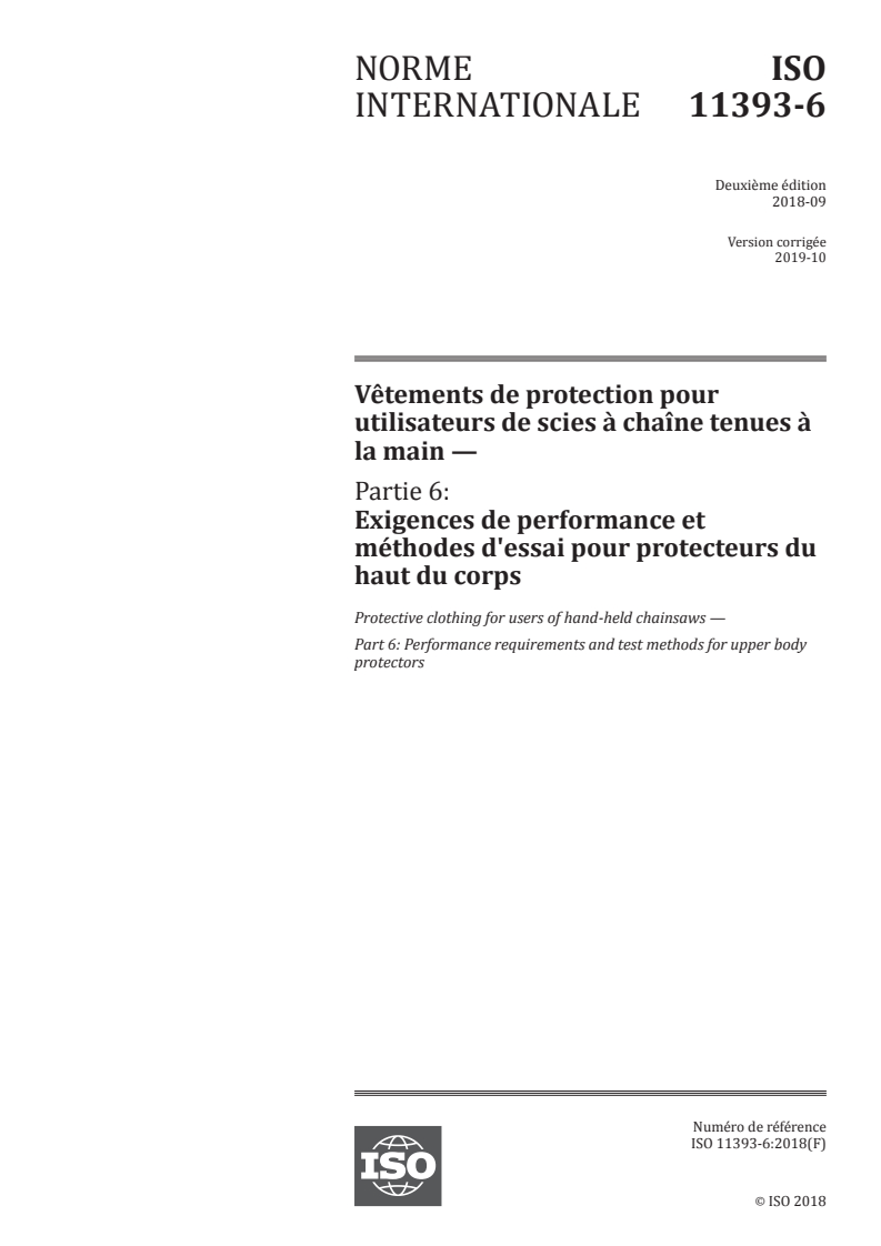 ISO 11393-6:2018 - Vêtements de protection pour utilisateurs de scies à chaîne tenues à la main — Partie 6: Exigences de performance et méthodes d'essai pour protecteurs du haut du corps
Released:11/4/2019