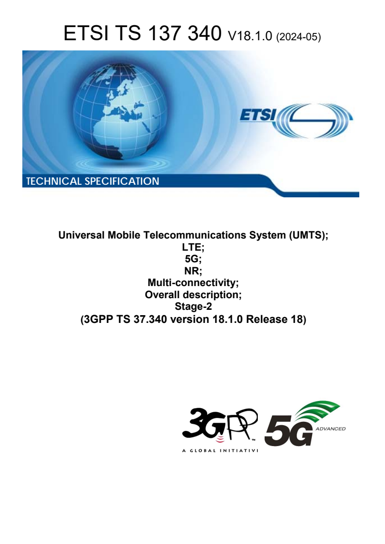 ETSI TS 137 340 V18.1.0 (2024-05) - Universal Mobile Telecommunications System (UMTS); LTE; 5G; NR; Multi-connectivity; Overall description; Stage-2 (3GPP TS 37.340 version 18.1.0 Release 18)