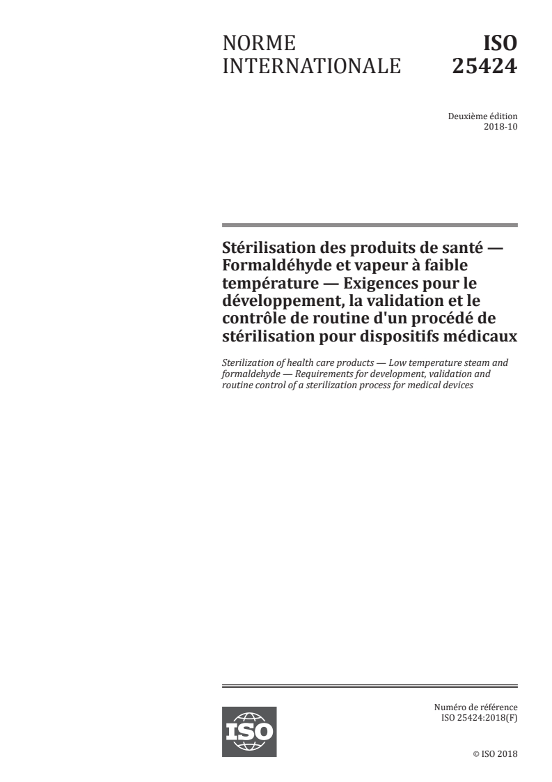 ISO 25424:2018 - Stérilisation des produits de santé — Formaldéhyde et vapeur à faible température — Exigences pour le développement, la validation et le contrôle de routine d'un procédé de stérilisation pour dispositifs médicaux
Released:10/19/2018