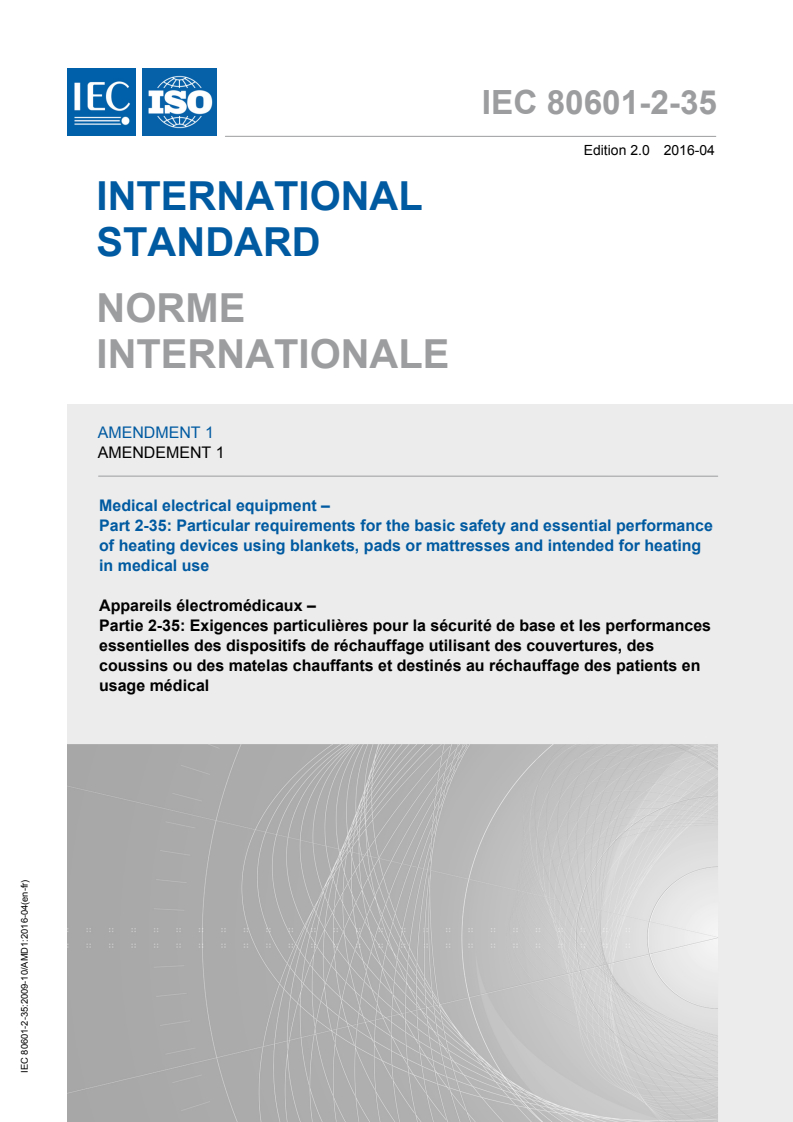 IEC 80601-2-35:2009/Amd 1:2016 - Medical electrical equipment — Part 2-35: Particular requirements for the basic safety and essential performance of heating devices using blankets, pads or mattresses and intended for heating in medical use — Amendment 1
Released:5/2/2016