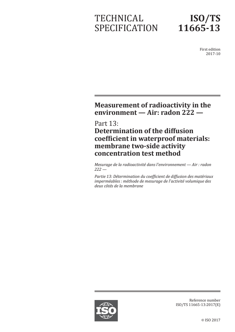 ISO/TS 11665-13:2017 - Measurement of radioactivity in the environment — Air: radon 222 — Part 13: Determination of the diffusion coefficient in waterproof materials:  membrane two-side activity concentration test method
Released:10/13/2017