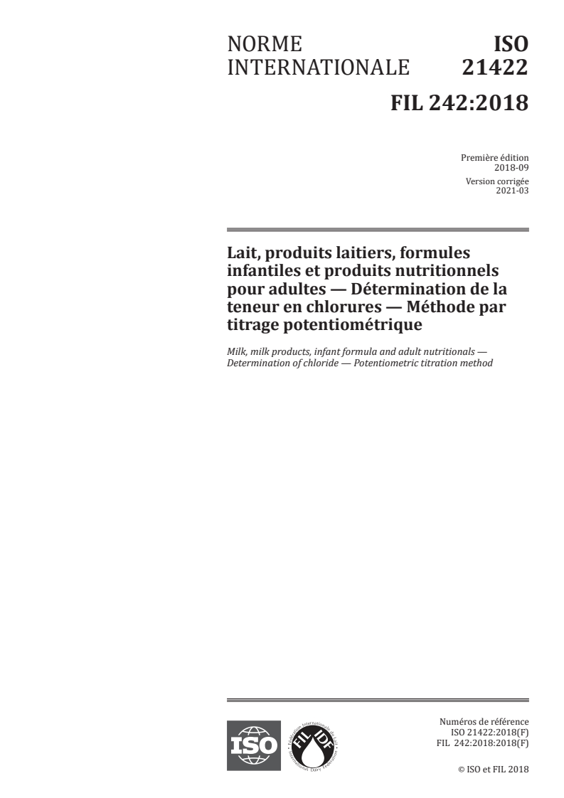 ISO 21422:2018 - Lait, produits laitiers, formules infantiles et produits nutritionnels pour adultes — Détermination de la teneur en chlorures — Méthode par titrage potentiométrique
Released:3/12/2021