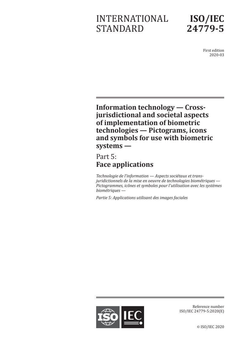 ISO/IEC 24779-5:2020 - Information technology — Cross-jurisdictional and societal aspects of implementation of biometric technologies — Pictograms, icons and symbols for use with biometric systems — Part 5: Face applications
Released:3/5/2020