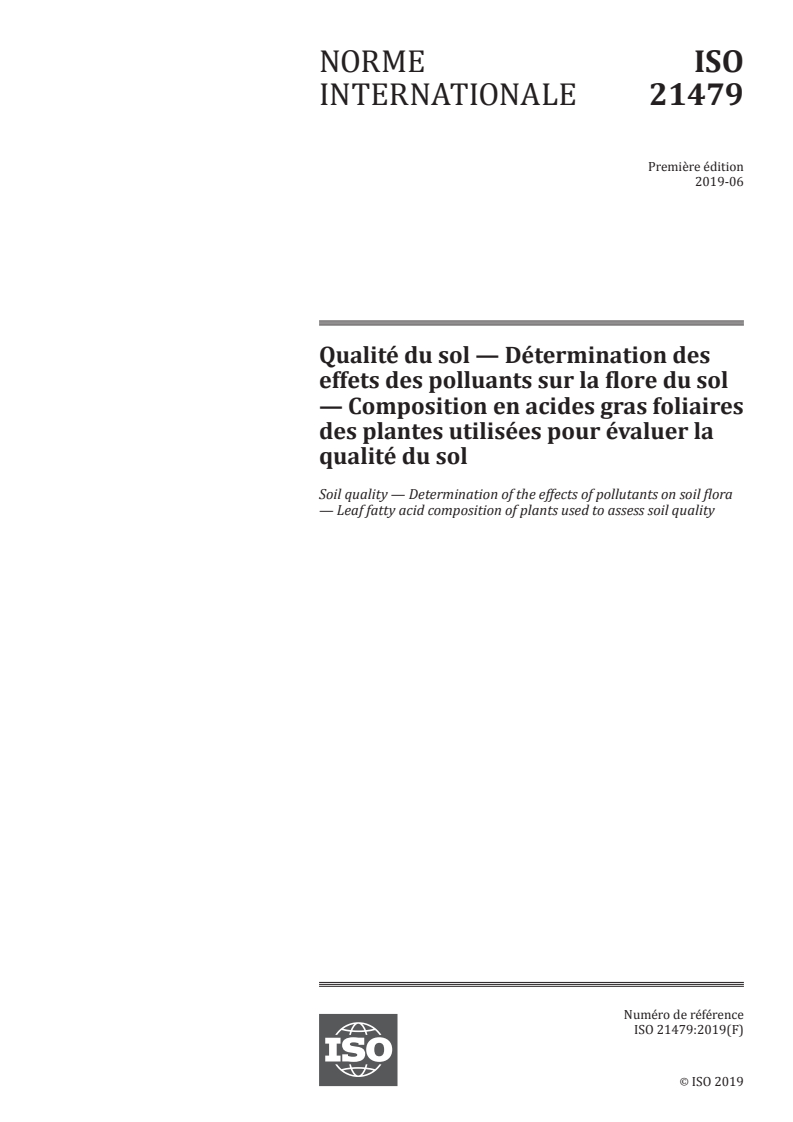 ISO 21479:2019 - Qualité du sol — Détermination des effets des polluants sur la flore du sol — Composition en acides gras foliaires des plantes utilisées pour évaluer la qualité du sol
Released:6/5/2019